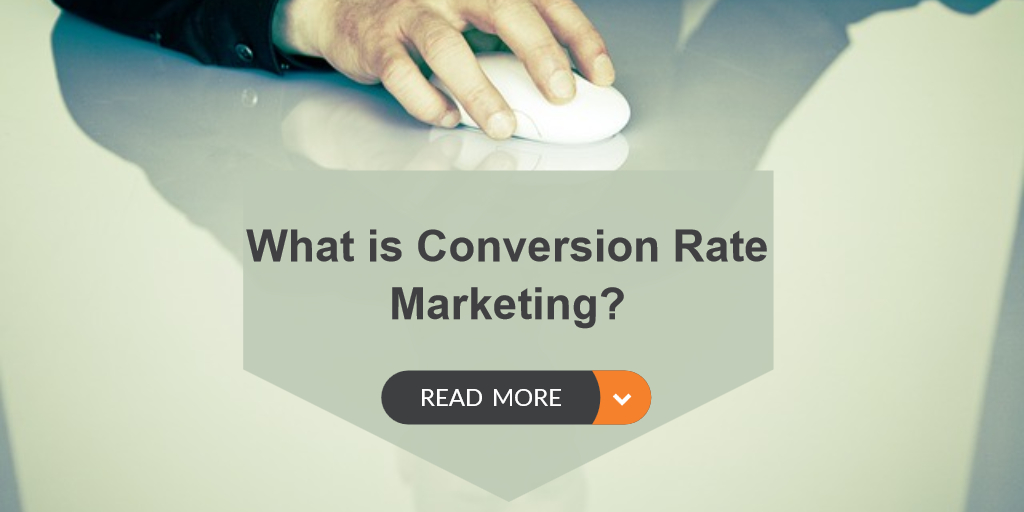 Conversion Marketing What is Conversion Rate Marketing?