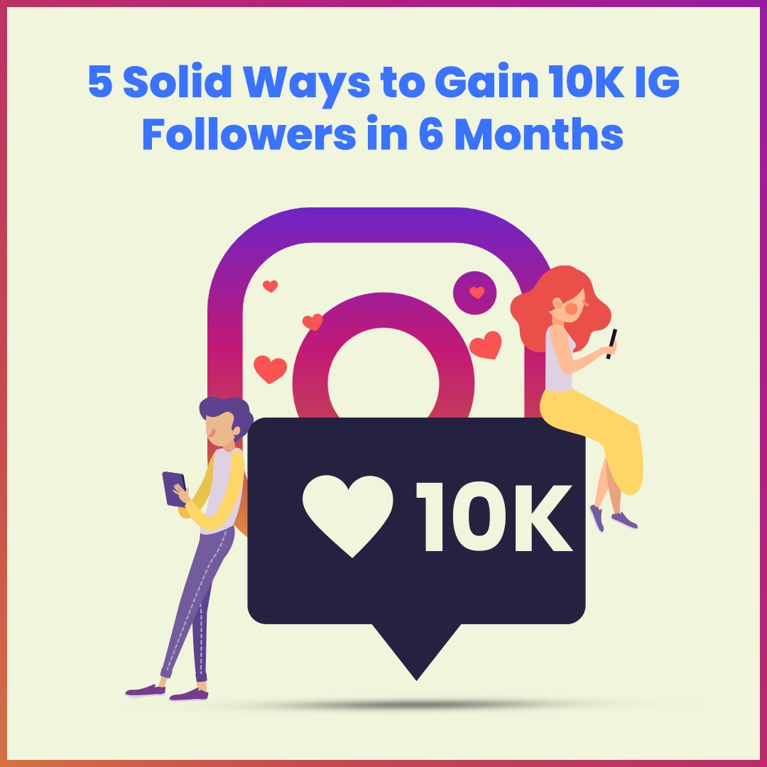 5 Solid Ways to Gain 10K IG Followers in 6 Months Vavo Digital