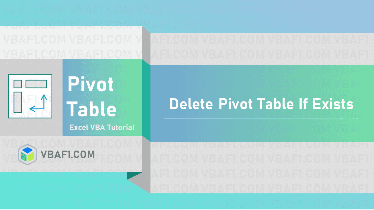 VBA Delete Pivot Table If Exists Examples & Instructions VBAF1
