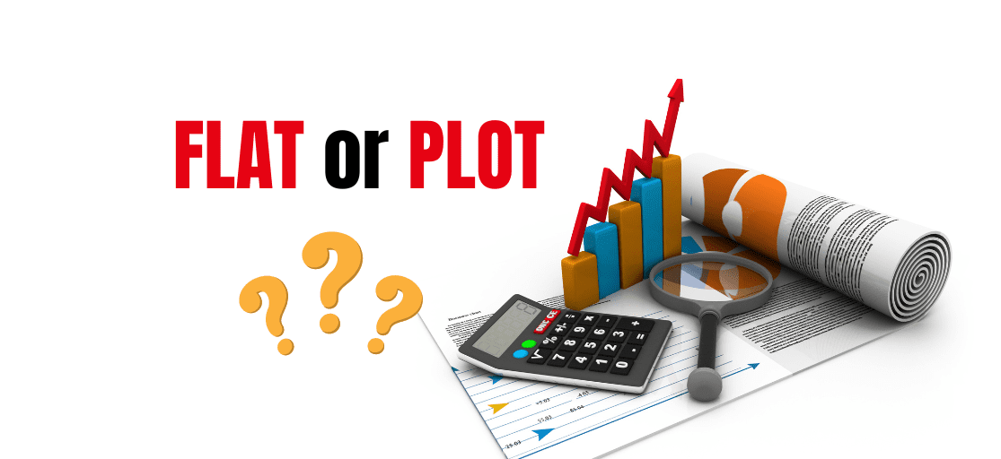Buying an Open Plot vs. Buying a Flat Which Offers Greater
