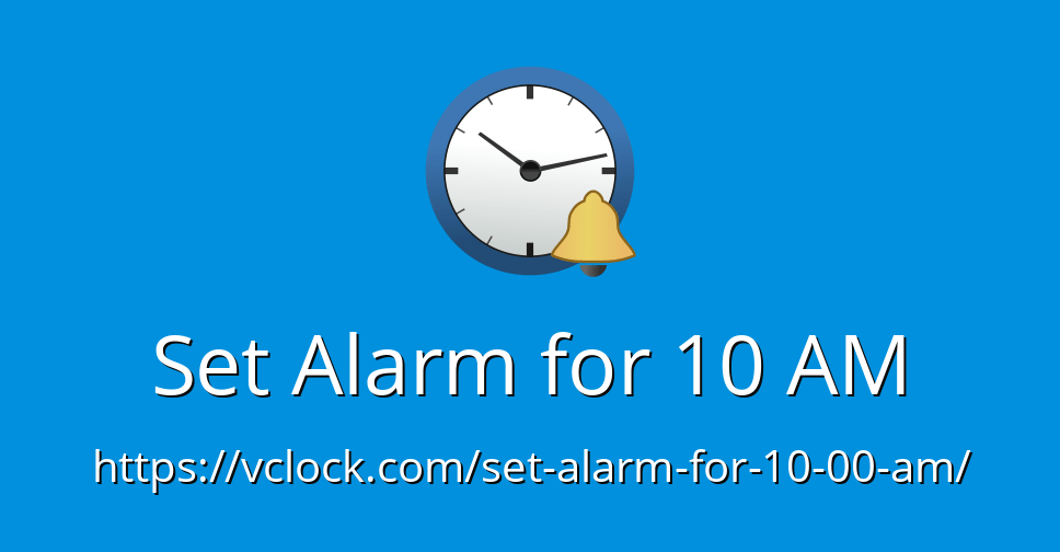 Set Alarm for 10 AM Online Alarm Clock