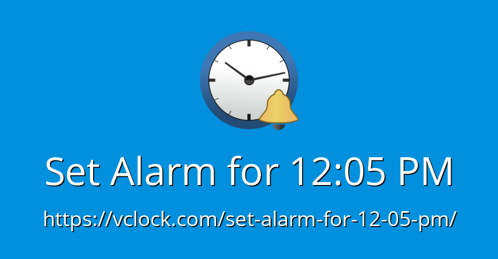 Set Alarm for 1205 PM Online Alarm Clock