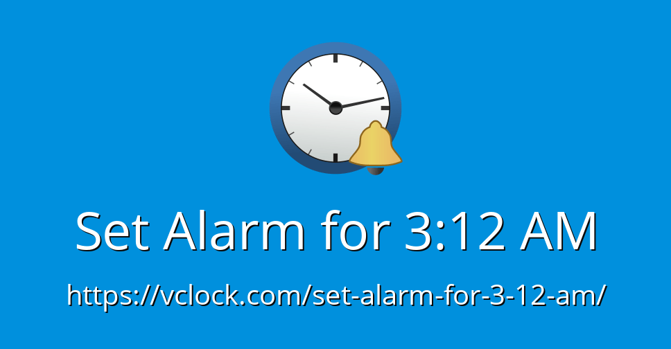 Set Alarm for 312 AM Online Alarm Clock