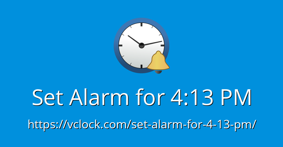 Set Alarm for 413 PM Online Alarm Clock