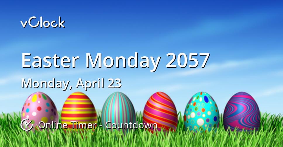 When is Easter Monday 2057 Countdown Timer Online vClock