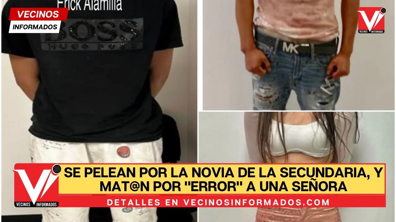 Se pelean por la novia de la Secundaria, y matan por "error" a una