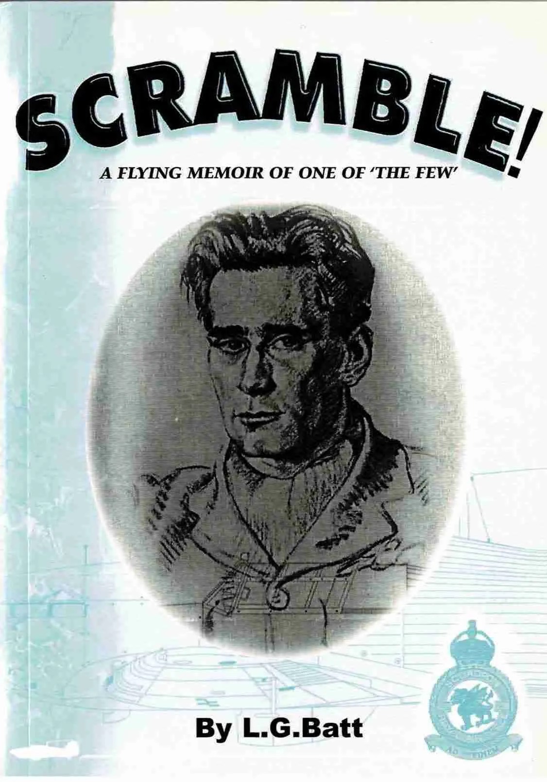 Scramble A Flying memoir of One of 'The Few' By L G Batt Vector Fine Art