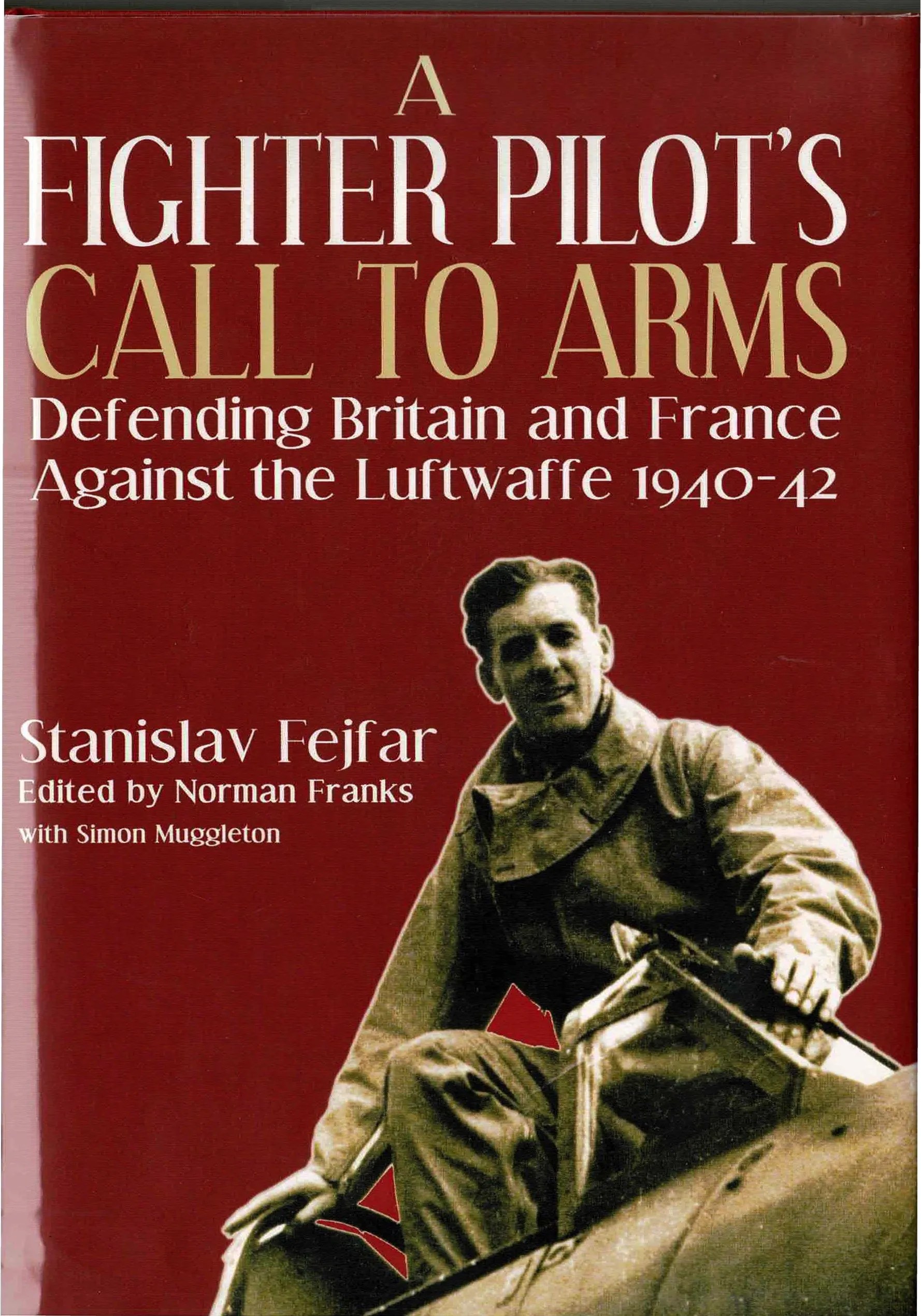 A Fighter Pilot's Call to Arms by Stanslav Fejfar edited by Norman
