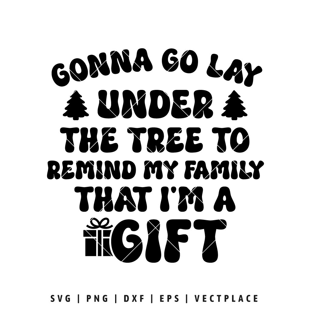 Gonna Go Lay Under The Tree SVG Christmas SVG Vectplace
