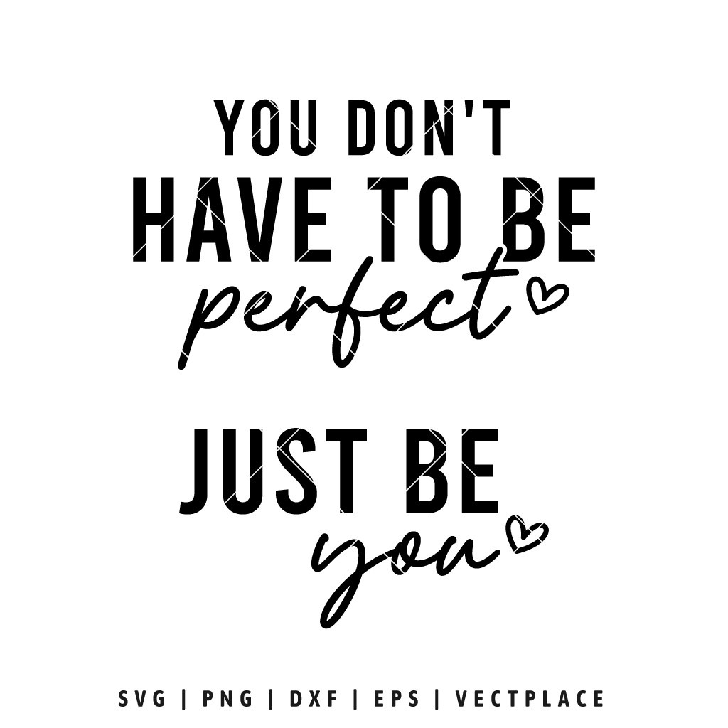 You Don't Have To Be Perfect SVG Vectplace