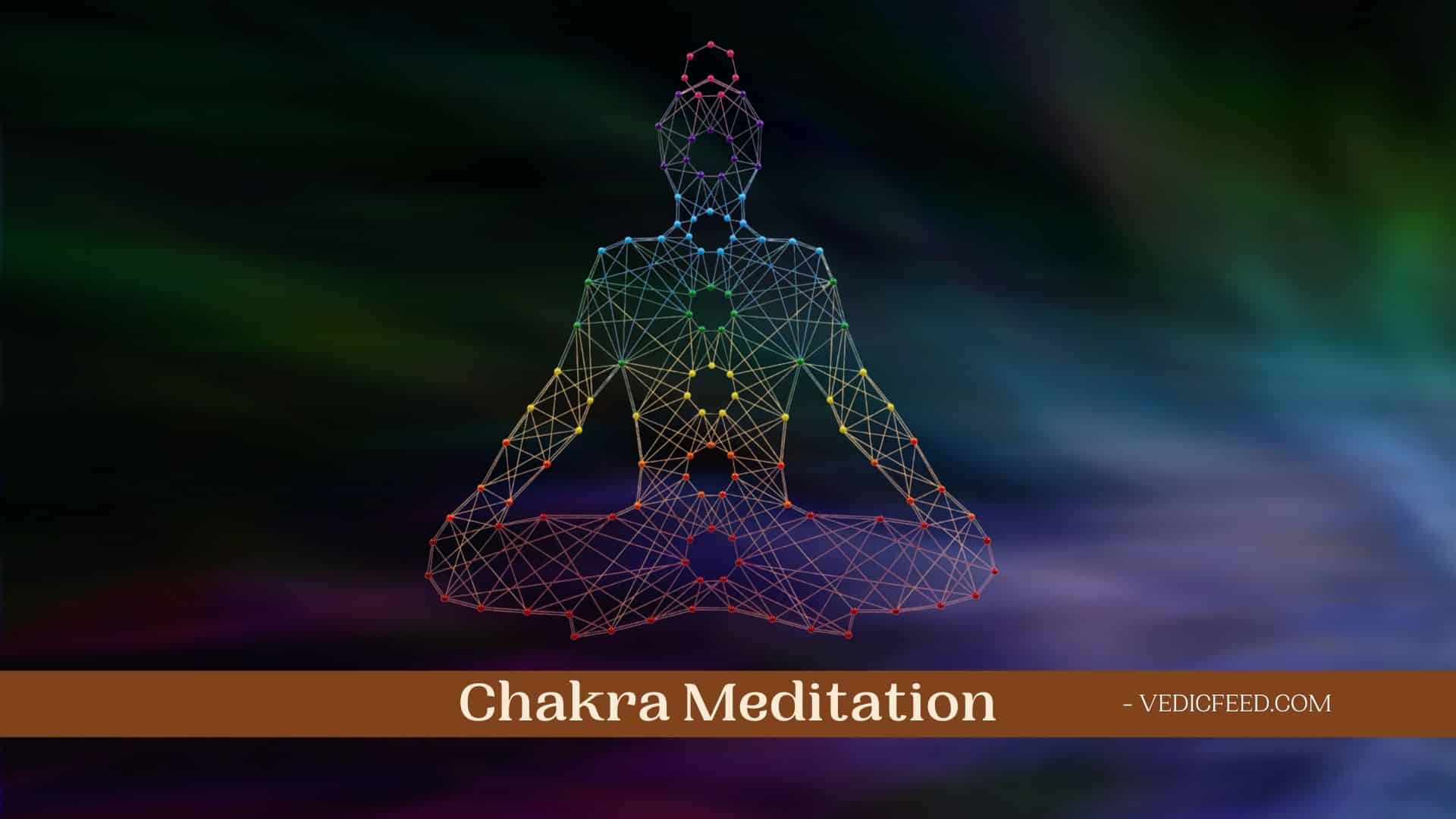 Chakra Meditation Steps and Benefits of Chakra Meditation