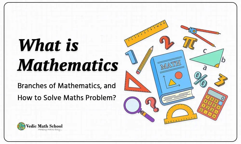 What is Mathematics, Branches of Mathematics, and How to Solve Maths Problem? » Mathematics