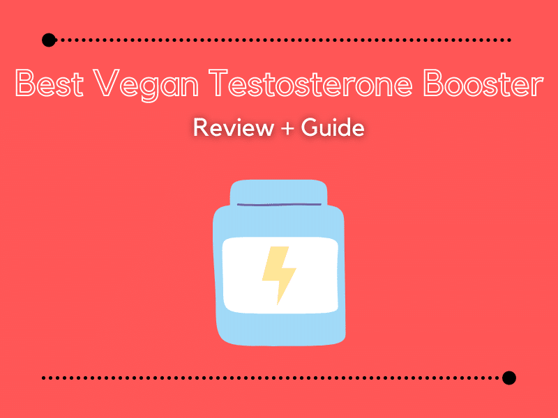 The 4 Best Vegan Testosterone Boosters in 2022 [Review + Guide]