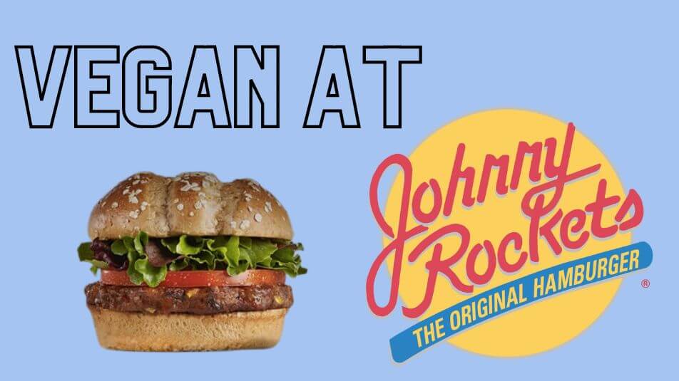 Vegan At Johnny Rockets Our Top Picks Vegan Unlocked