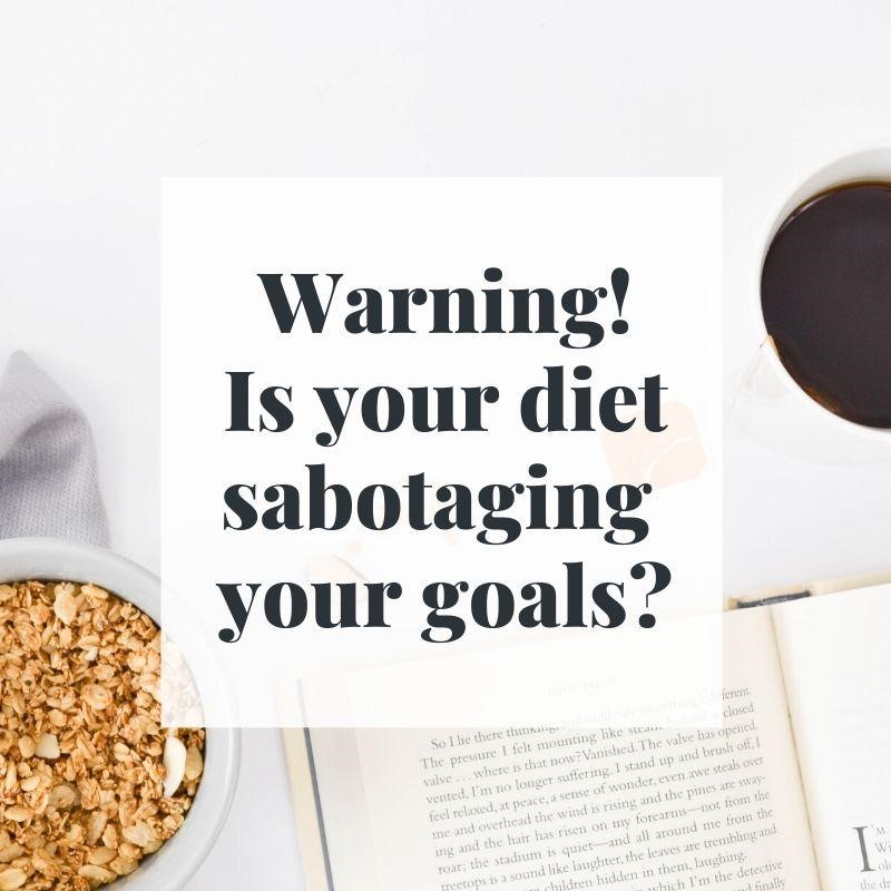 Warning! Is Your Diet Sabotaging Your Goals? Vegan Wellness Coach