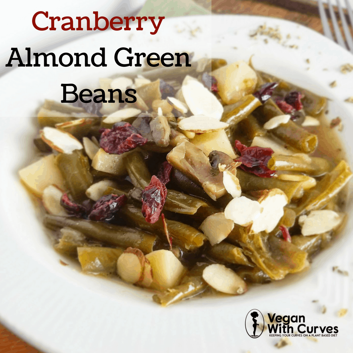 Green Beans with Almonds and Cranberries Vegan With Curves