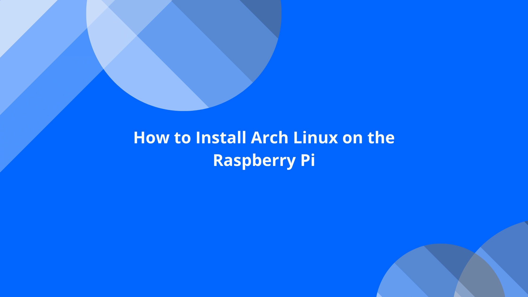 How to Install Arch Linux on the Raspberry Pi