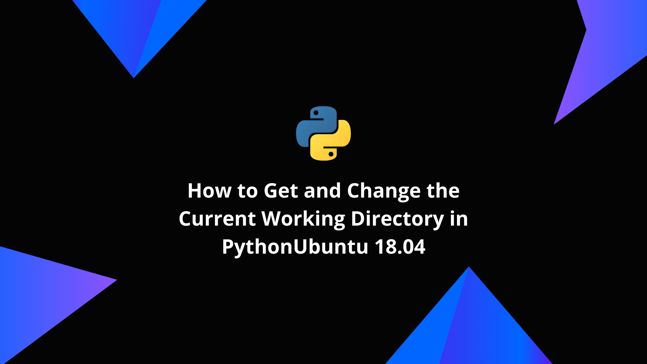 How to Get and Change the Current Working Directory in Python