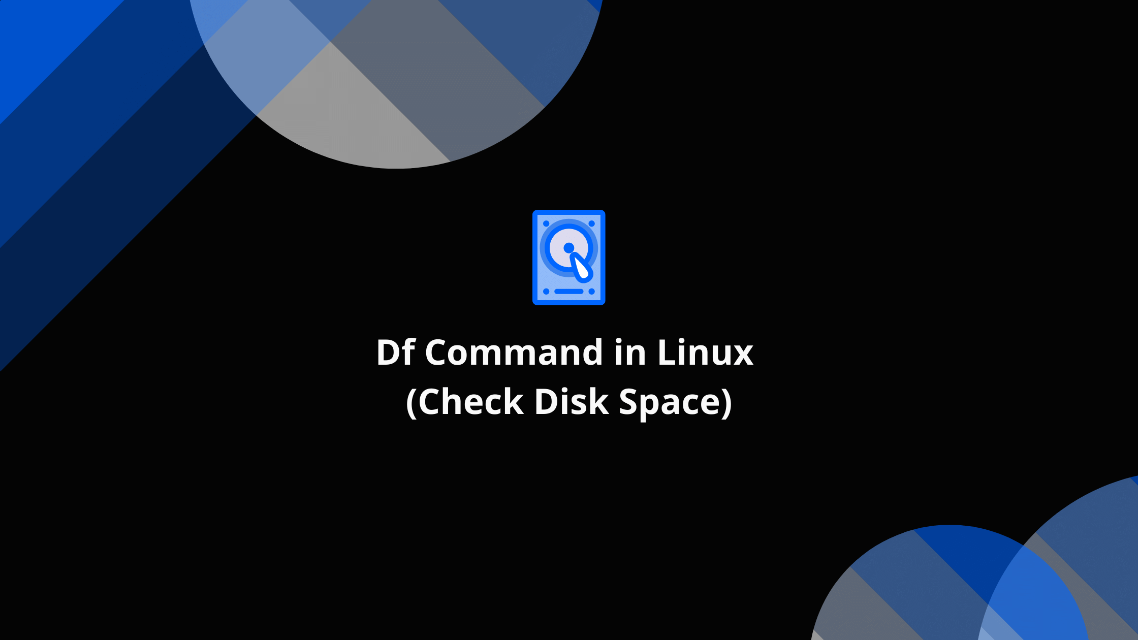 Df Command in Linux (Check Disk Space)