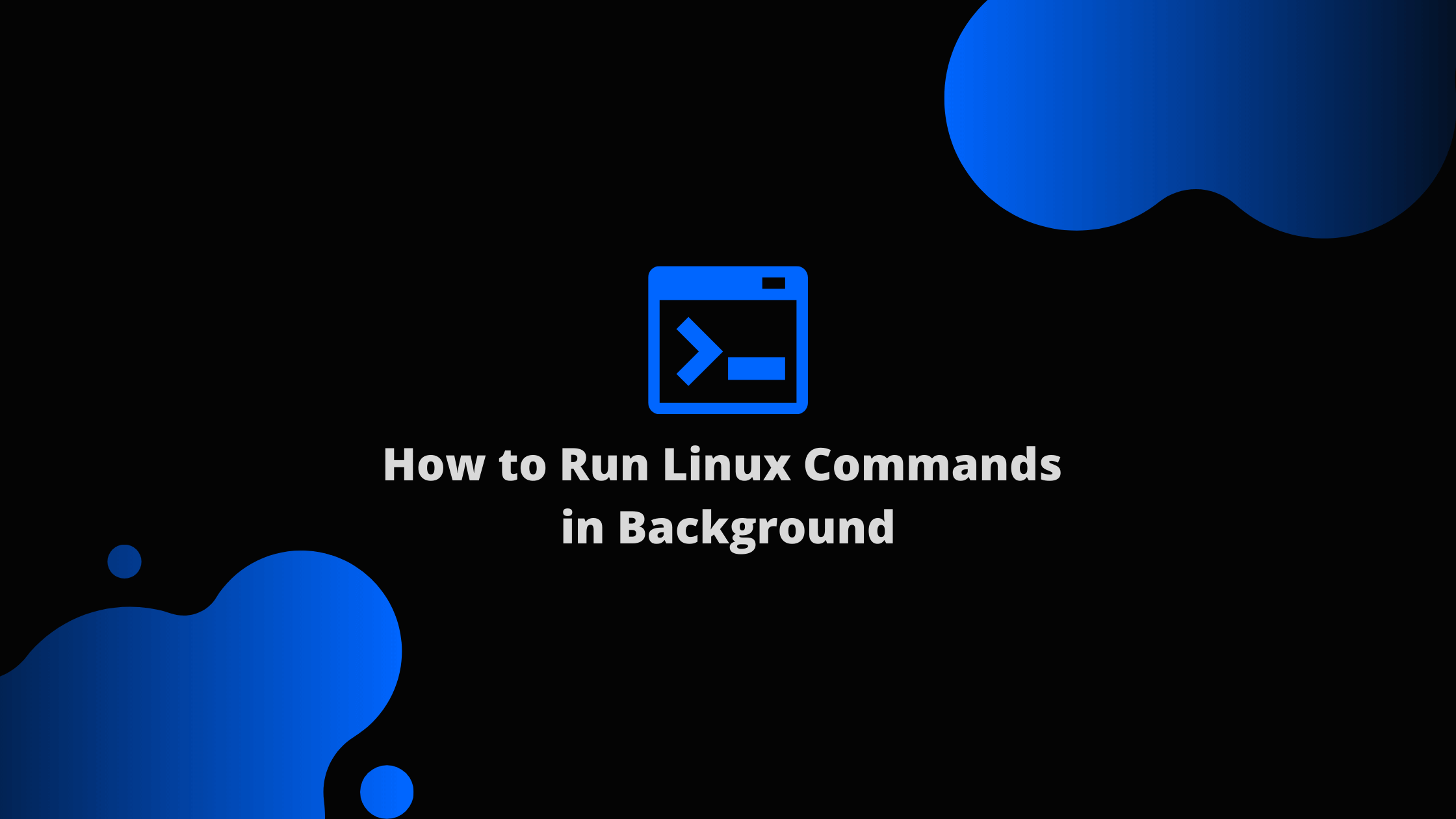 How to Run Linux Commands in Background