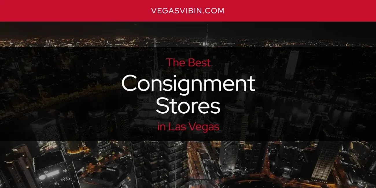 Las Vegas' Best Consignment Stores [Updated 2024]