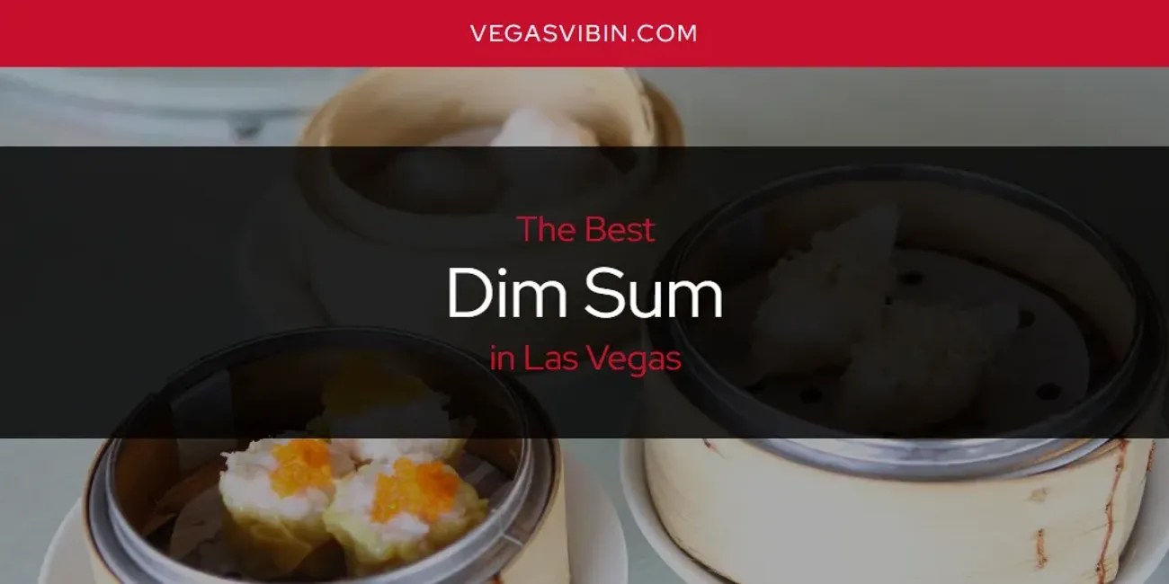 Las Vegas' Best Dim Sum [Updated 2024]