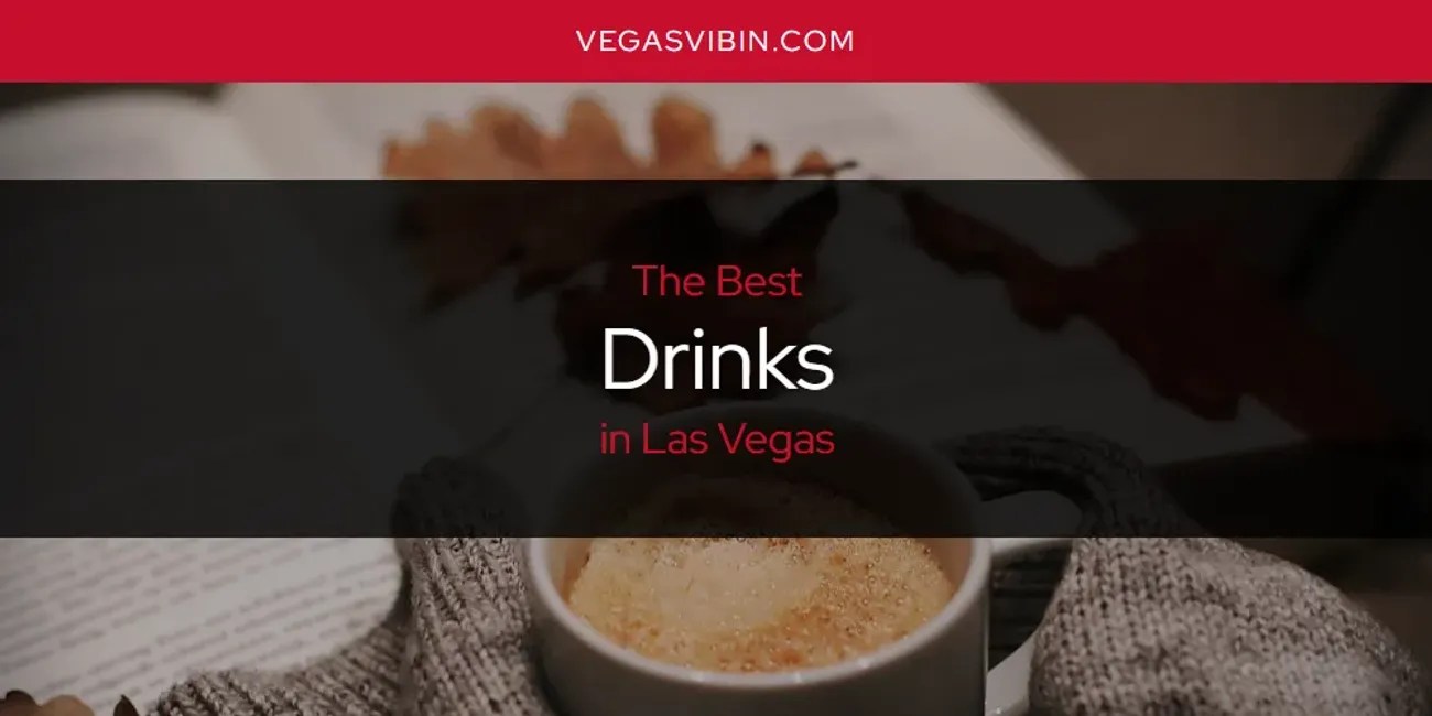 Best Drinks in Las Vegas? Here's the Top 6 VegasVibin'