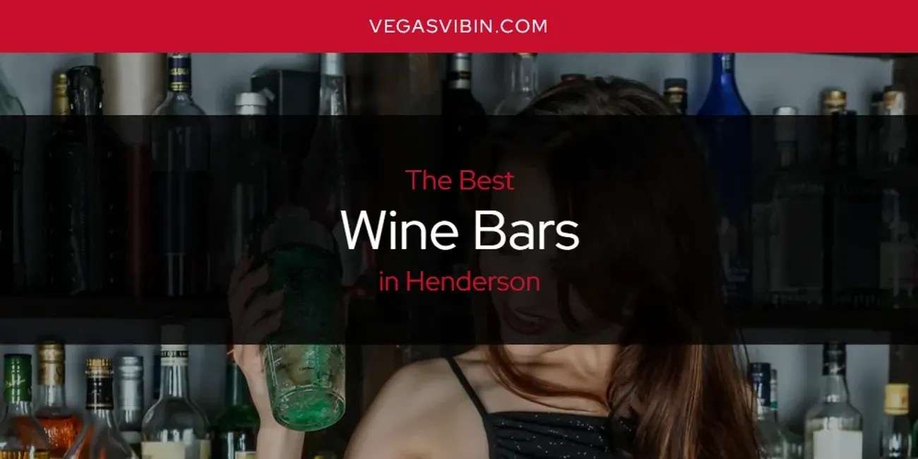 Henderson's Best Wine Bars [Updated 2024] VegasVibin'