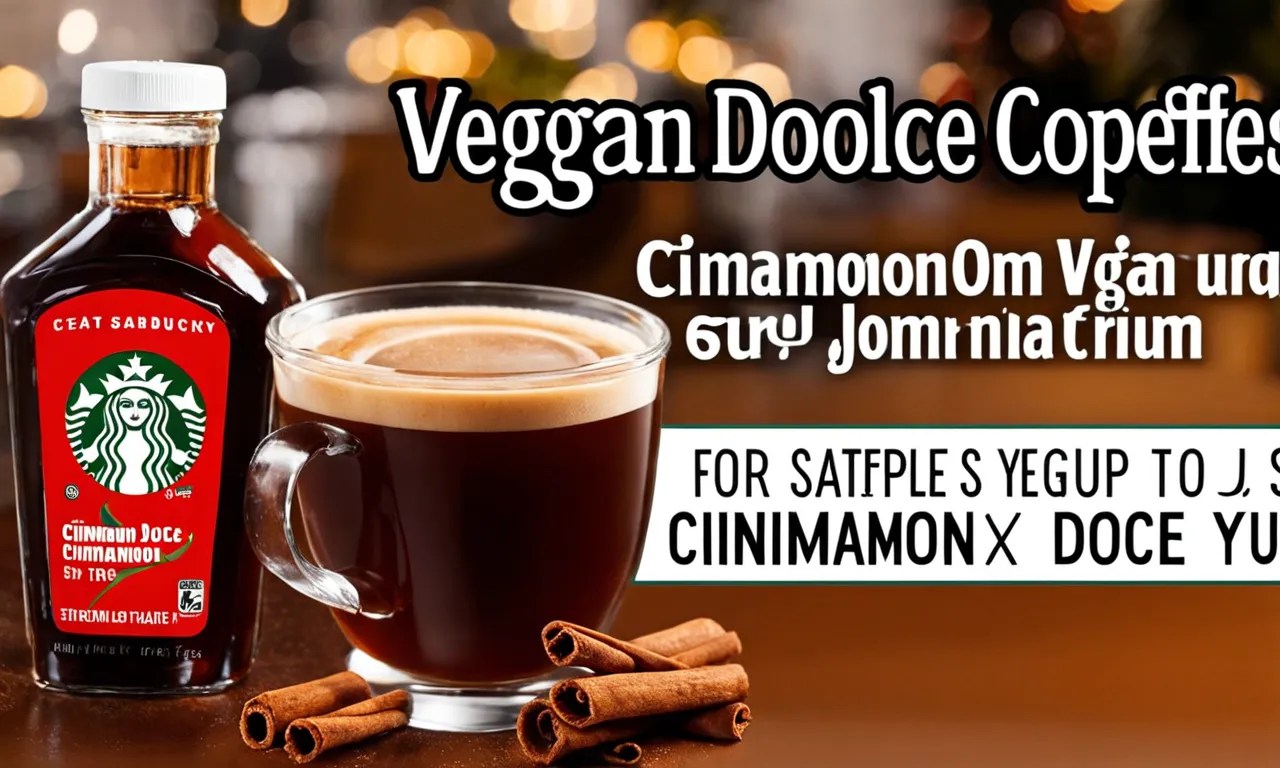 Is Starbucks' Cinnamon Dolce Syrup Vegan? Examining The Ingredients