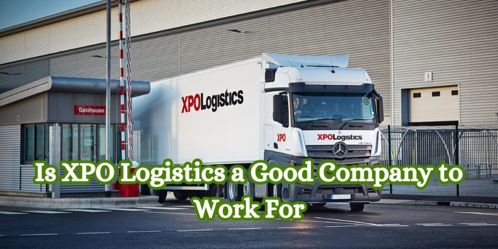 Is XPO Logistics a Good Employer? Pros and Cons Revealed