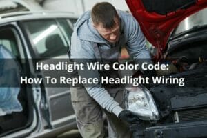 Headlight Wire Color Code: How To Replace Headlight Wiring