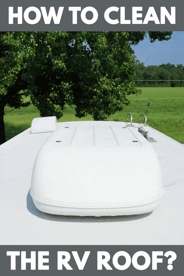 How to Effectively Clean Your RV Roof?