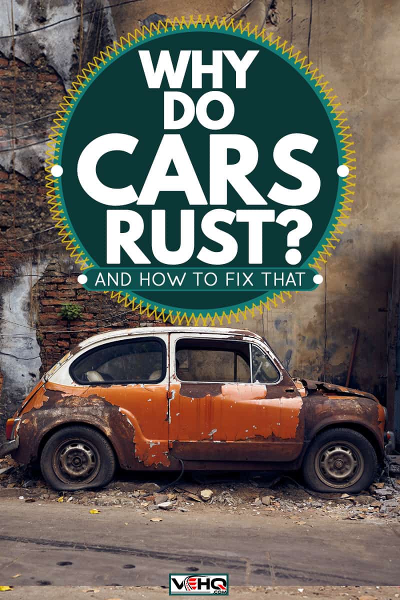 Why Do Cars Rust? (And How To Fix That)