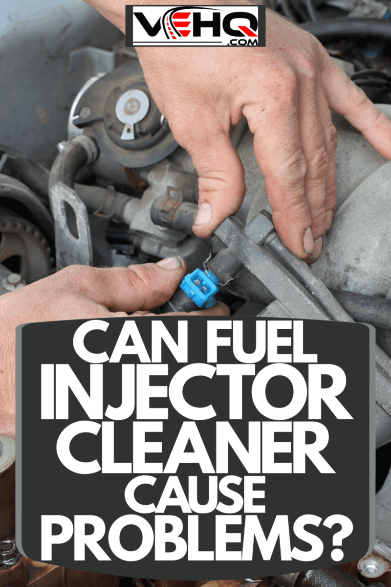 Can Fuel Injector Cleaner Cause Problems?