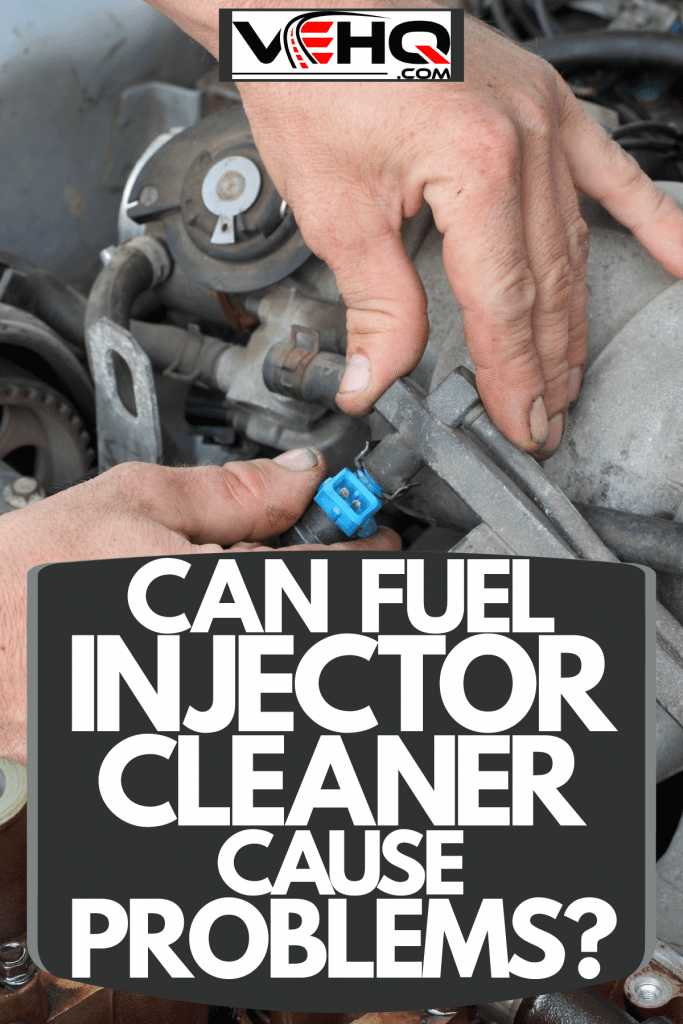 Can Fuel Injector Cleaner Cause Problems?