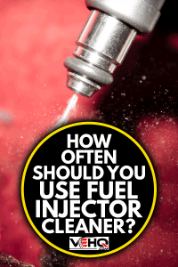 How Often Should You Use Fuel Injector Cleaner?