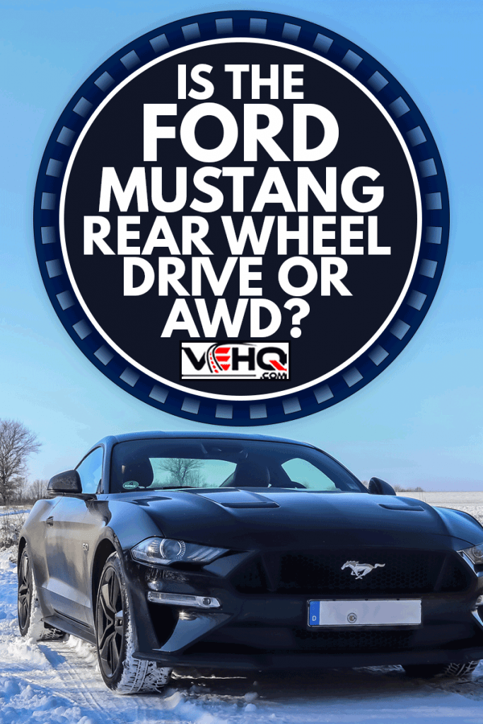 Is The Ford Mustang Rear Wheel Drive Or Awd?
