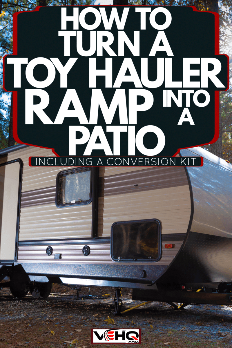 How To Turn A Toy Hauler Ramp Into A Patio [Inc. A Conversion Kit]
