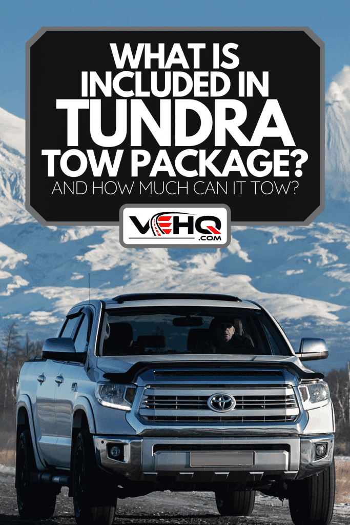 What Is Included In Tundra Tow Package? [And How Much Can It Tow?]
