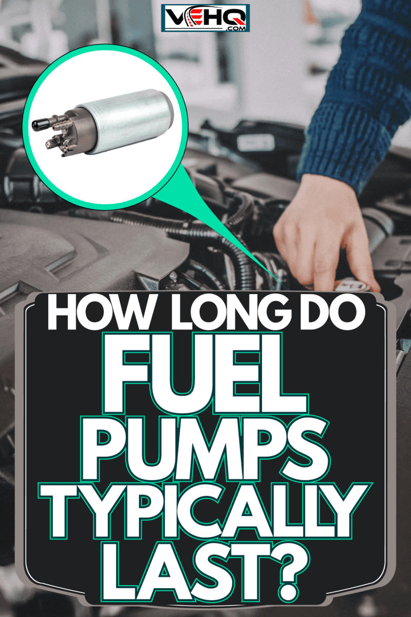 How Long Do Fuel Pumps Typically Last?