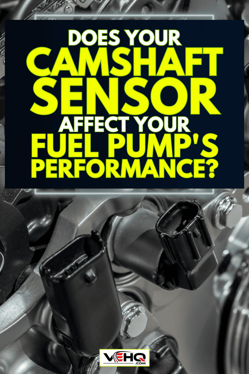Does Your Camshaft Sensor Affect Your Fuel Pump's Performance? Find Out Now