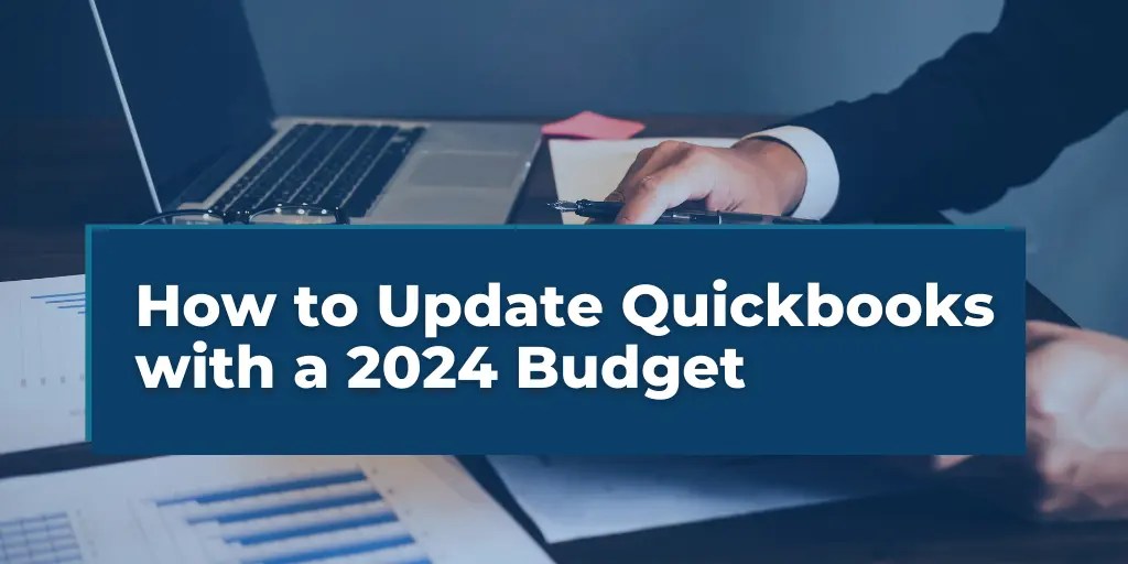 How to Update Quickbooks with a 2024 Budget Virtual CPA Services