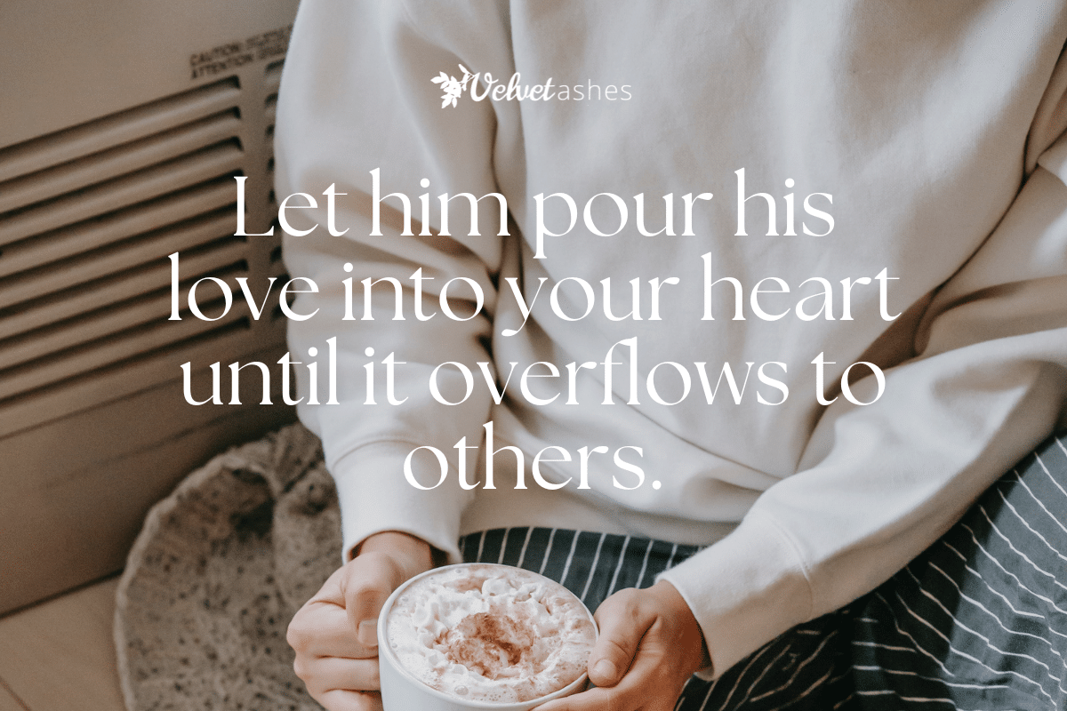 A Heart Postured to Receive God's Love Velvet Ashes