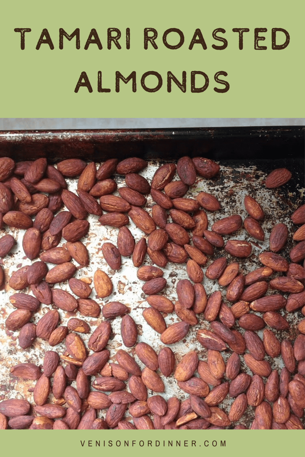 Tamari Roasted Almonds Venison for Dinner