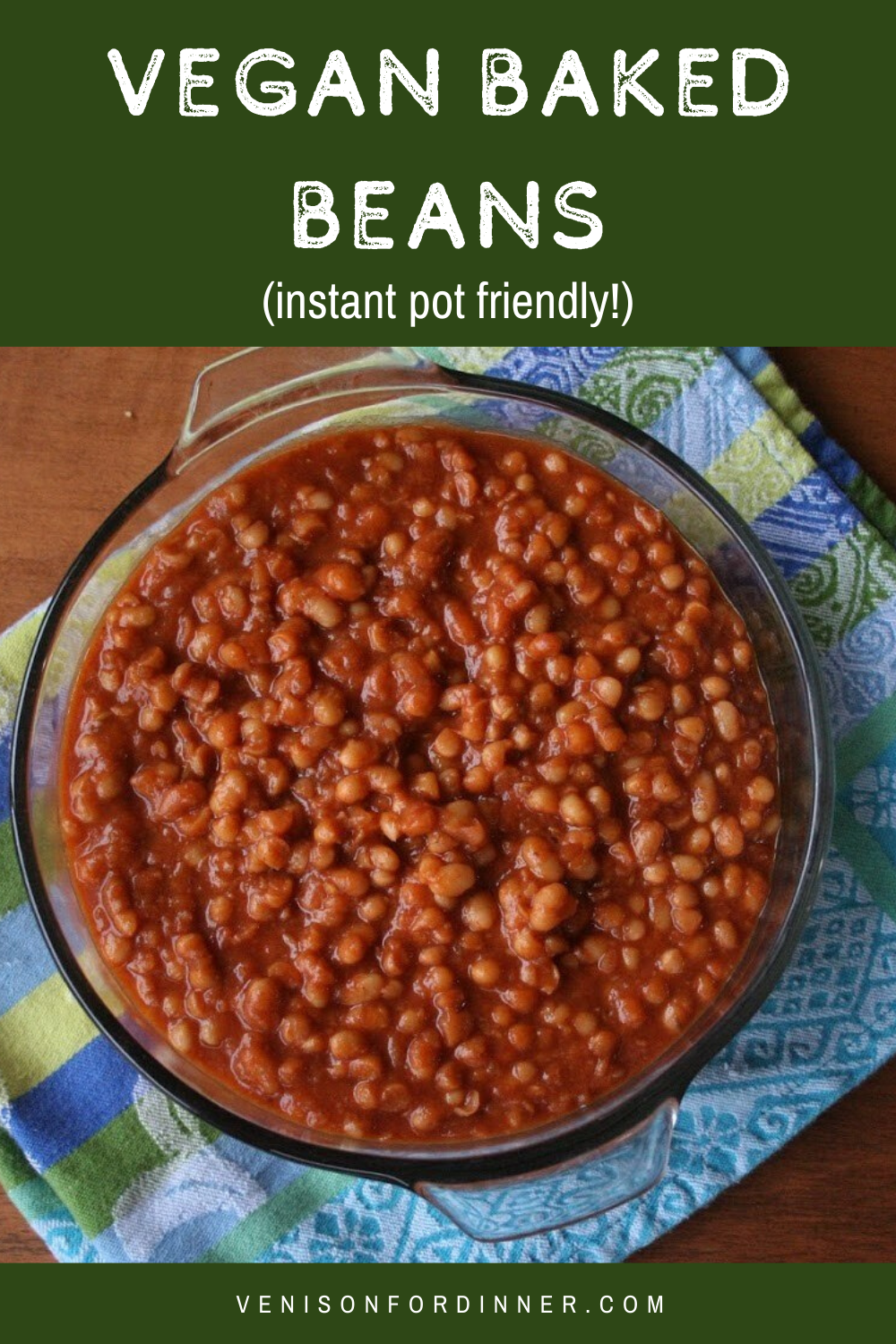 Vegan Baked Beans (Instant Pot Friendly) Venison for Dinner
