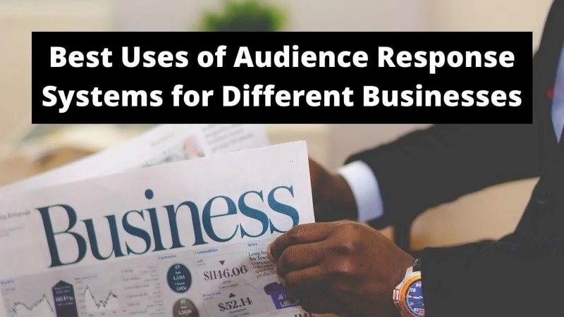 Best Uses of Audience Response Systems for Different Businesses