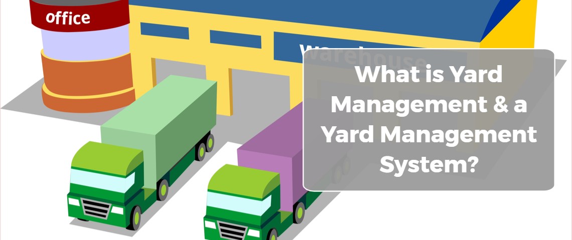 What is Yard Management & a Yard Management System?