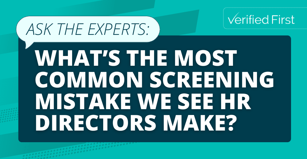 Ask The Experts Most Common Background Screening Mistake