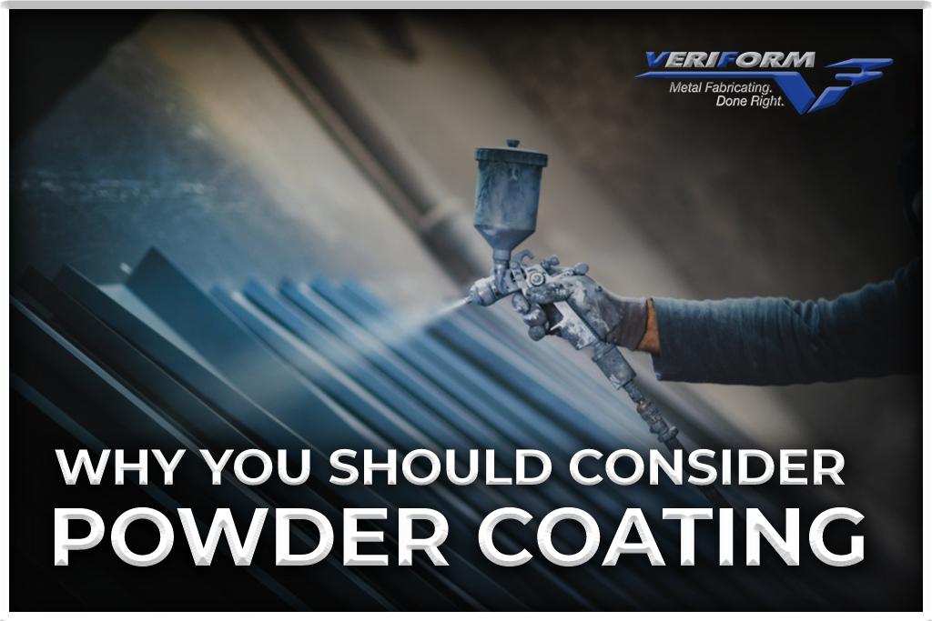 Powder Coating — One of the Best Finishes VeriForm Metal Fabrication