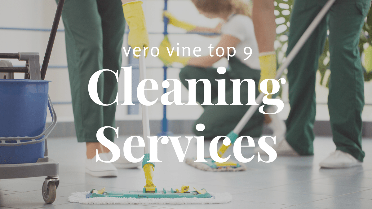 Vero Vine Top 9 Home Cleaning Services Vero Vine